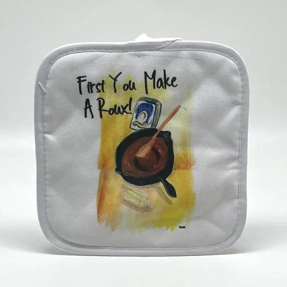 First You Make a Roux! Pot Holder JD & Company