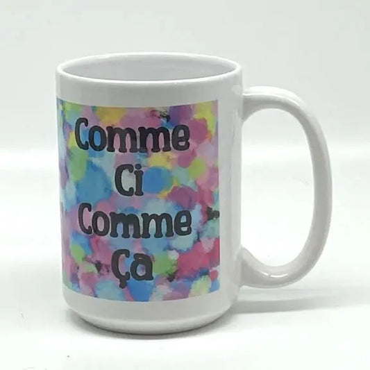 Comme Ci Comme Ca Mug, 15 oz. JD & Company