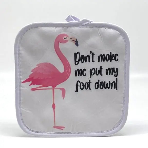 Don't Make Me Put My Foot Down! Pot Holder JD & Company