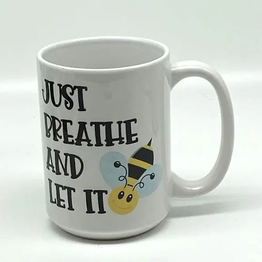 Just Breathe and Let It BEE Mug, 15 oz. JD & Company