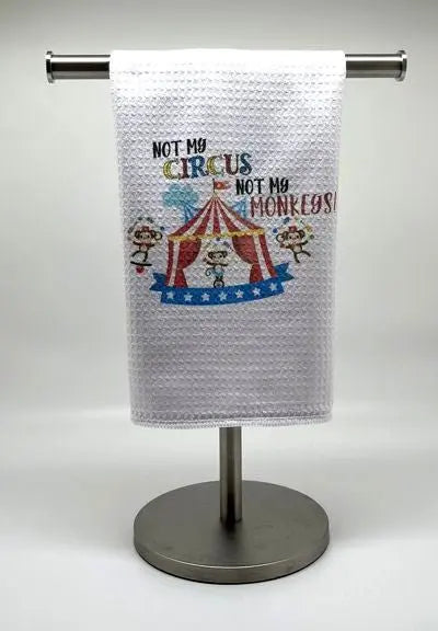 Not My Circus Not My Monkeys Towel
