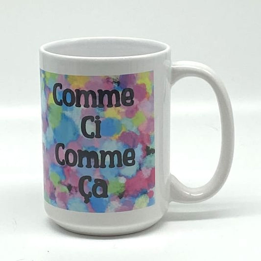 Comme Ci Comme Ca Mug, 15 oz.