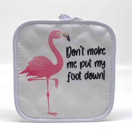 Don't Make Me Put My Foot Down! Pot Holder